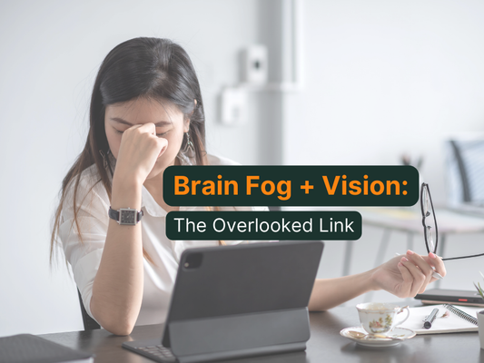 Brain Fog and Blurry Vision: The Overlooked Link Affecting Clarity