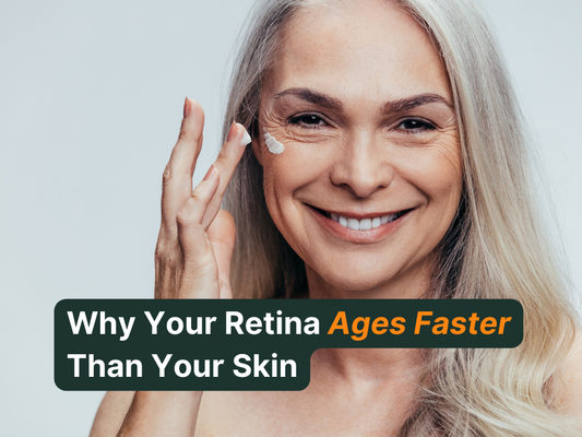 Why Your Retina Ages Faster Than Your Skin — and What To Do About It