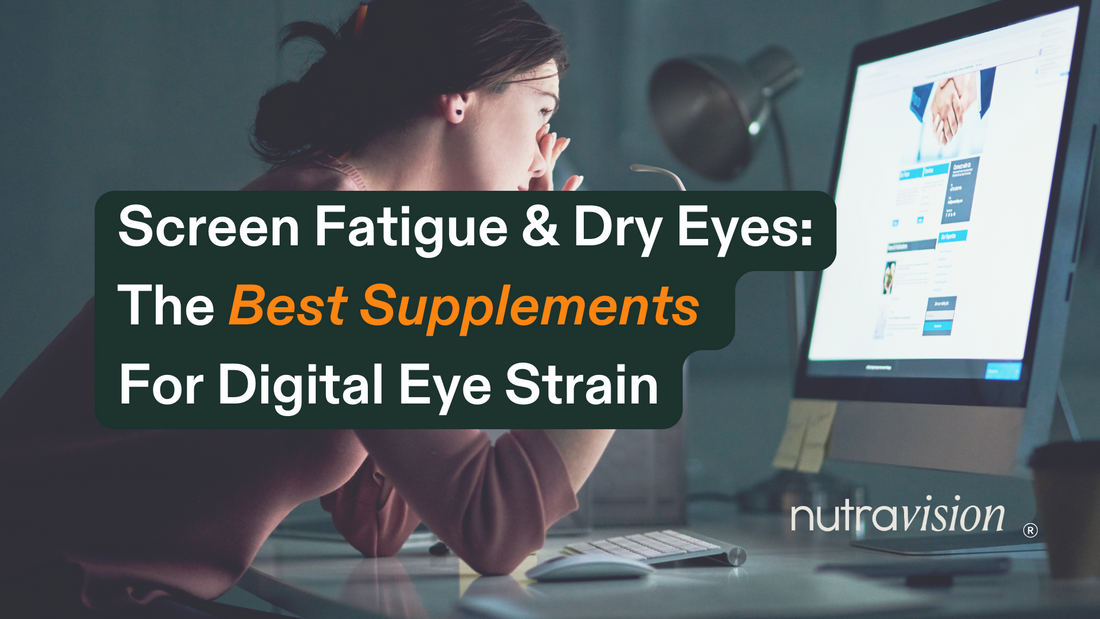 Screen Fatigue and Dry Eyes: The Best Supplements for Digital Eye Strain