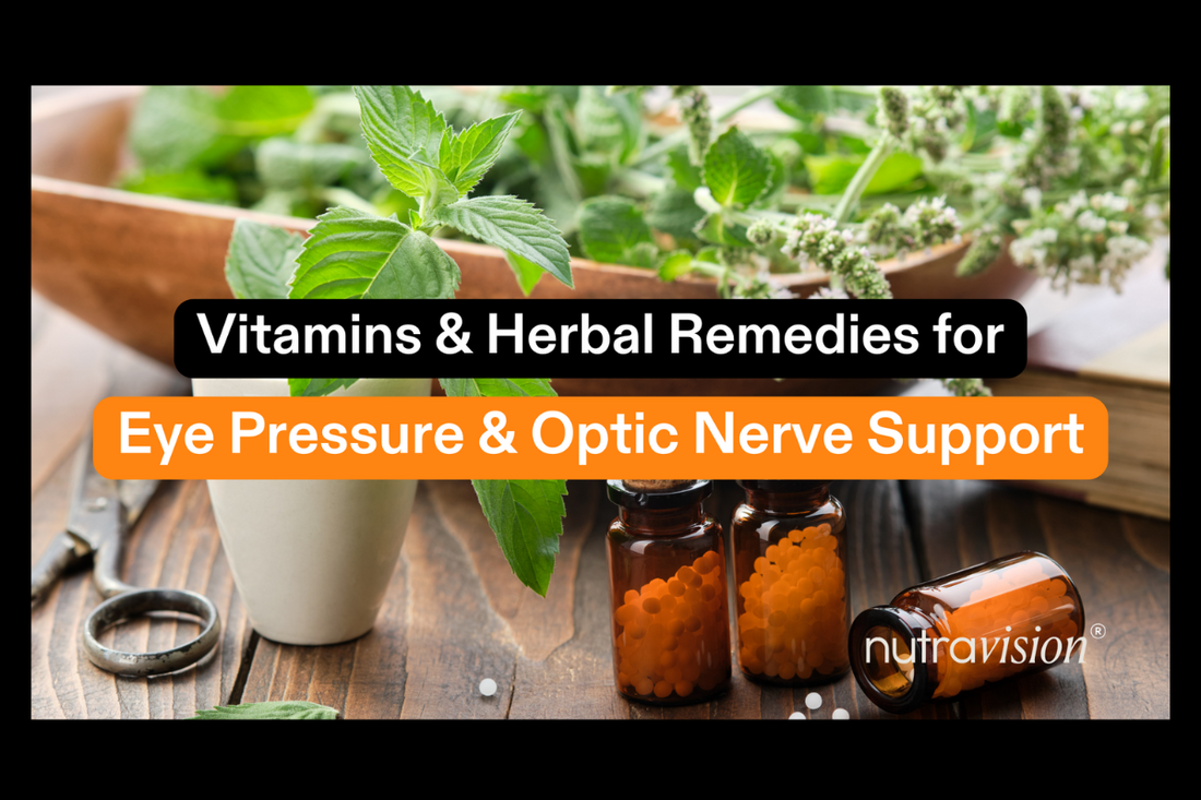 Vitamins & Herbal Remedies for Eye Pressure and Optic Nerve Support