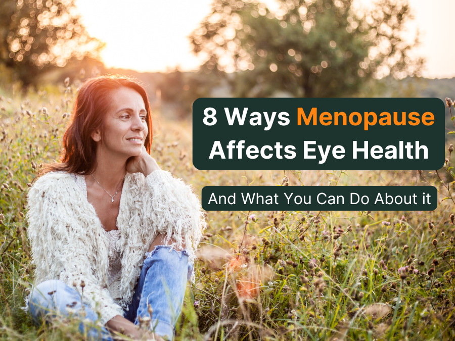 8 Surprising Ways Menopause Affects Your Eyes - And What You Can Do About It