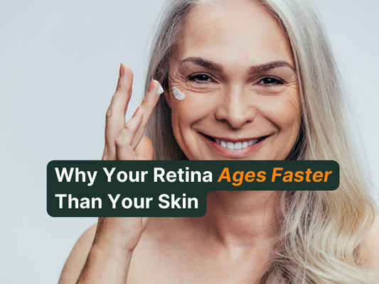 Why Your Retina Ages Faster Than Your Skin — and What To Do About It